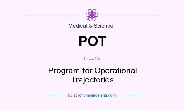 What does POT mean? It stands for Program for Operational Trajectories