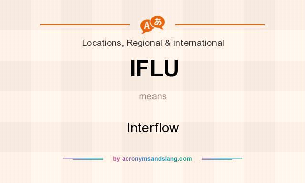 What does IFLU mean? It stands for Interflow