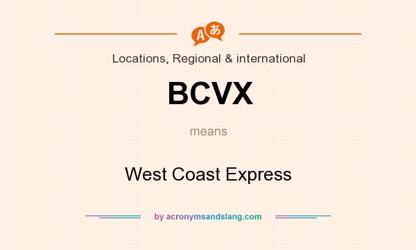What does BCVX mean? It stands for West Coast Express