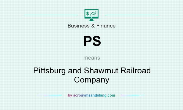 What does PS mean? It stands for Pittsburg and Shawmut Railroad Company
