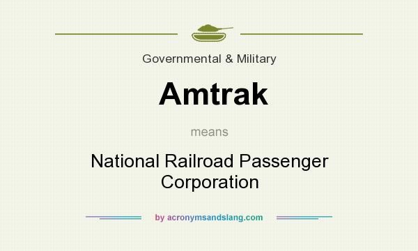 What does Amtrak mean? It stands for National Railroad Passenger Corporation