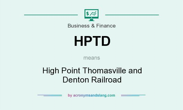 What does HPTD mean? It stands for High Point Thomasville and Denton Railroad
