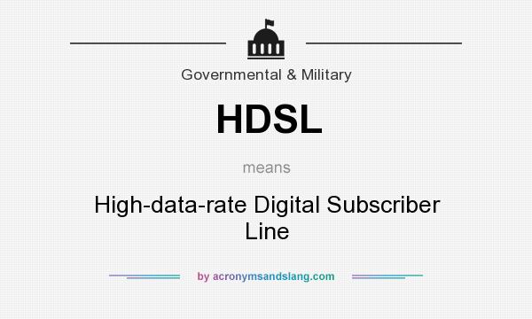 What does HDSL mean? It stands for High-data-rate Digital Subscriber Line