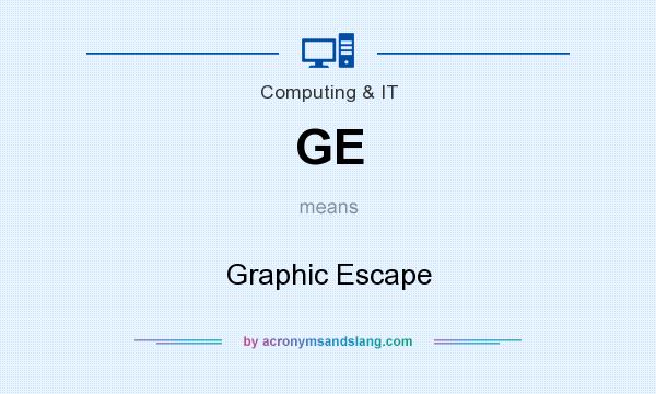 What does GE mean? It stands for Graphic Escape