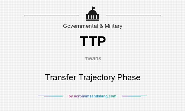 What does TTP mean? It stands for Transfer Trajectory Phase