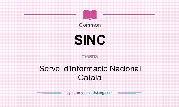What does SINC mean? It stands for Servei d`Informacio Nacional Catala