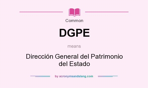 What does DGPE mean? It stands for Dirección General del Patrimonio del Estado