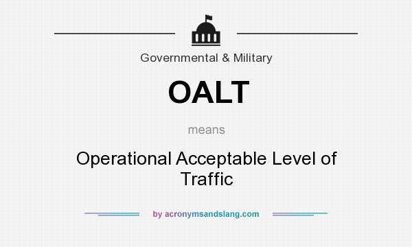 What does OALT mean? It stands for Operational Acceptable Level of Traffic