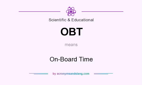 What does OBT mean? It stands for On-Board Time