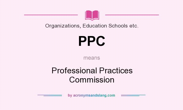 What does PPC mean? It stands for Professional Practices Commission
