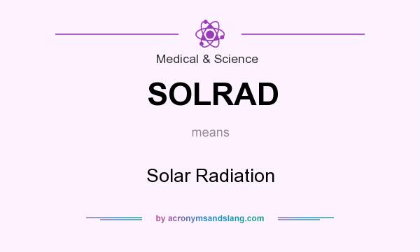What does SOLRAD mean? It stands for Solar Radiation