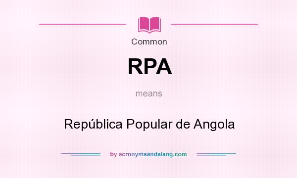 What does RPA mean? It stands for República Popular de Angola