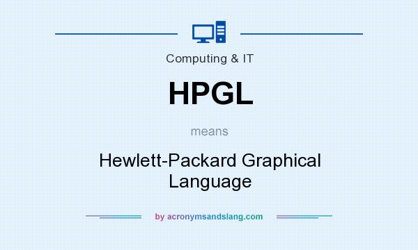 What does HPGL mean? It stands for Hewlett-Packard Graphical Language