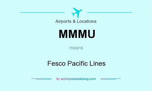 What does MMMU mean? It stands for Fesco Pacific Lines