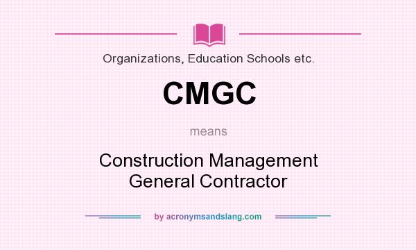 What does CMGC mean? It stands for Construction Management General Contractor