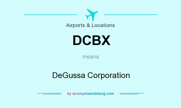 What does DCBX mean? It stands for DeGussa Corporation