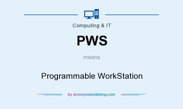 What does PWS mean? It stands for Programmable WorkStation