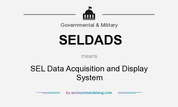 What does SELDADS mean? It stands for SEL Data Acquisition and Display System