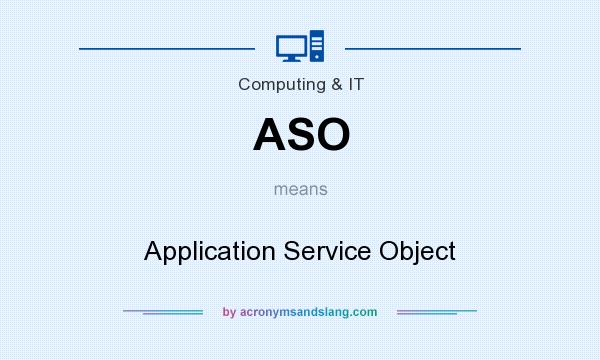 What does ASO mean? It stands for Application Service Object