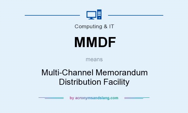 What does MMDF mean? It stands for Multi-Channel Memorandum Distribution Facility