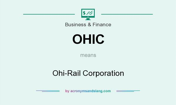 What does OHIC mean? It stands for Ohi-Rail Corporation