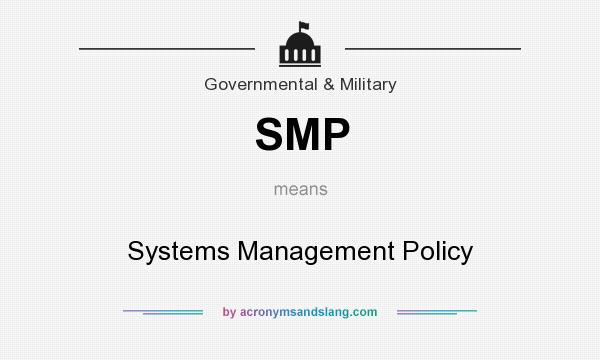 What does SMP mean? It stands for Systems Management Policy