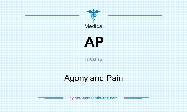 What does AP mean? It stands for Agony and Pain