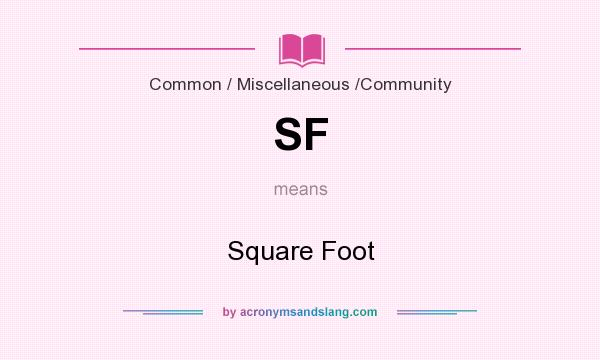 What does SF mean? It stands for Square Foot
