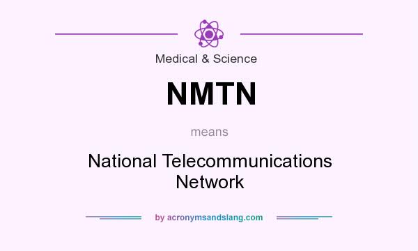 What does NMTN mean? It stands for National Telecommunications Network