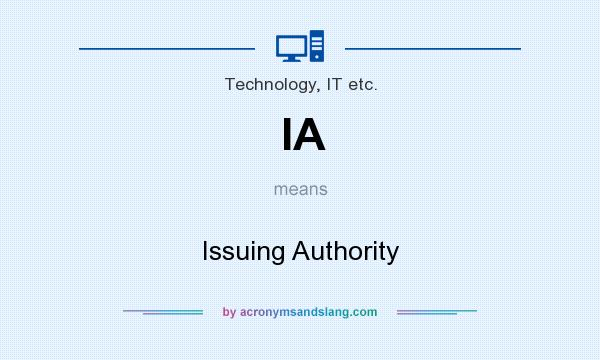 What does IA mean? It stands for Issuing Authority