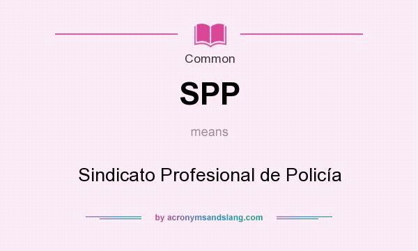 What does SPP mean? It stands for Sindicato Profesional de Policía