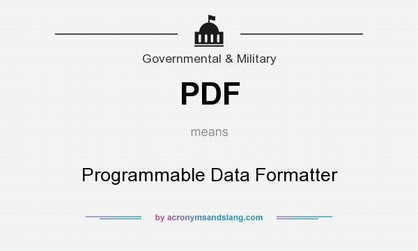 What does PDF mean? It stands for Programmable Data Formatter