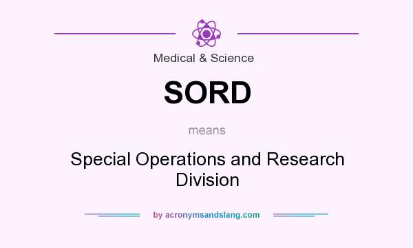 What does SORD mean? It stands for Special Operations and Research Division
