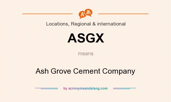 What does ASGX mean? It stands for Ash Grove Cement Company