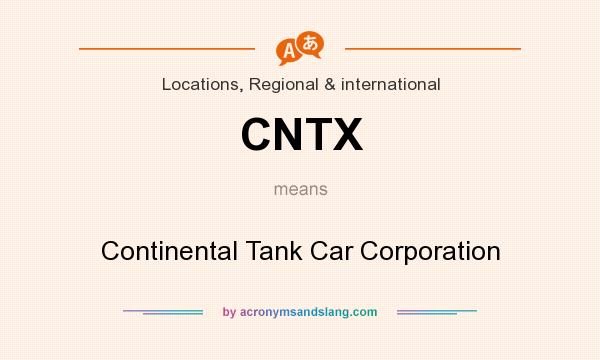 What does CNTX mean? It stands for Continental Tank Car Corporation