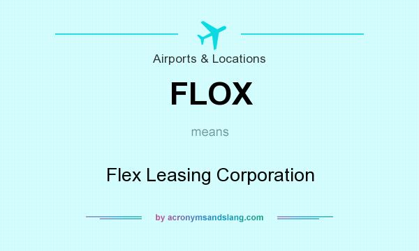 What does FLOX mean? It stands for Flex Leasing Corporation