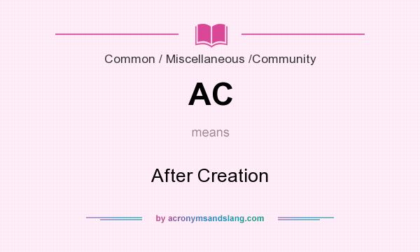 What does AC mean? It stands for After Creation