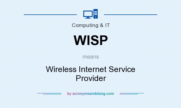 What does WISP mean? It stands for Wireless Internet Service Provider