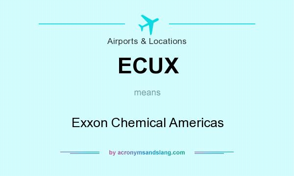 What does ECUX mean? It stands for Exxon Chemical Americas