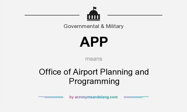 What does APP mean? It stands for Office of Airport Planning and Programming