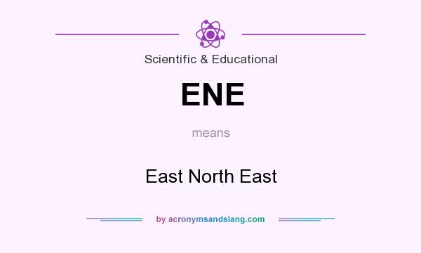 What does ENE mean? It stands for East North East