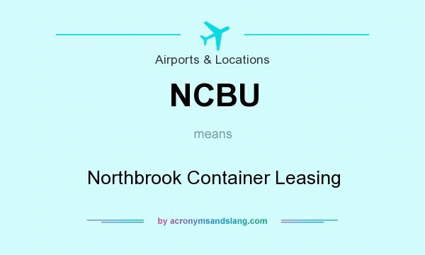 What does NCBU mean? It stands for Northbrook Container Leasing