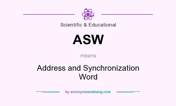 What does ASW mean? It stands for Address and Synchronization Word