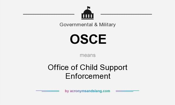 What does OSCE mean? It stands for Office of Child Support Enforcement