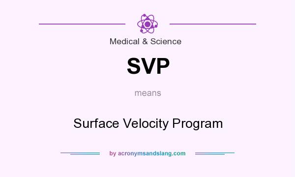 What does SVP mean? It stands for Surface Velocity Program