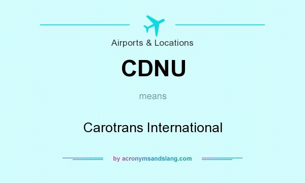 What does CDNU mean? It stands for Carotrans International