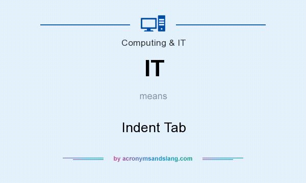 What does IT mean? It stands for Indent Tab
