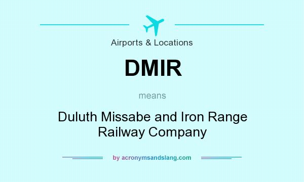 What does DMIR mean? It stands for Duluth Missabe and Iron Range Railway Company