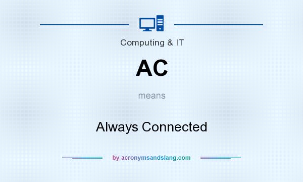 What does AC mean? It stands for Always Connected