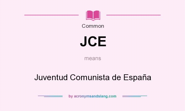 What does JCE mean? It stands for Juventud Comunista de España